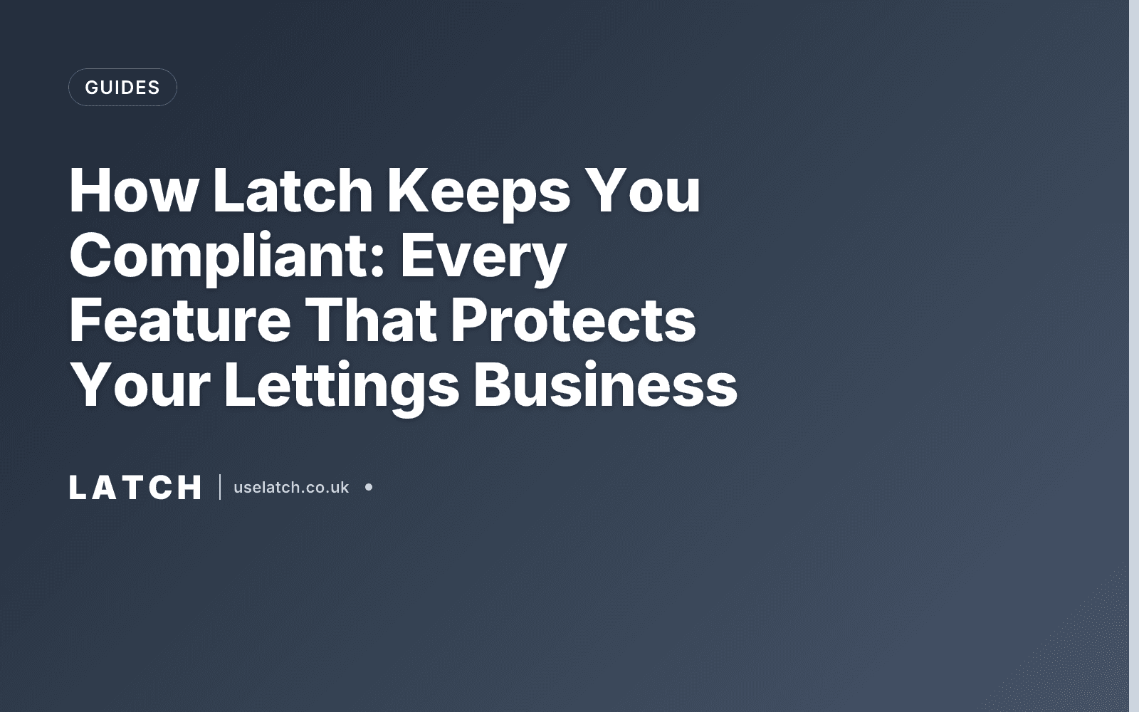 How Latch Keeps You Compliant: Every Feature That Protects Your Lettings Business